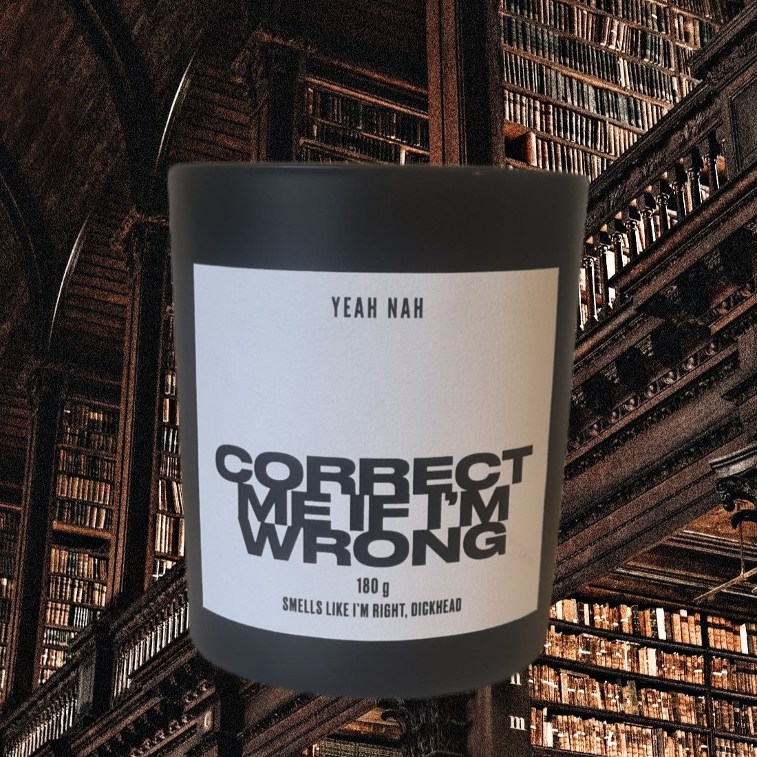 Correct Me If I'm Wrong. Smells Like I'm Right, Dickhead Candle