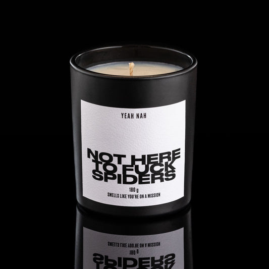 Not Here to F*ck Spiders. Smells Like You're On A Mission.